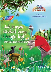 Jak żuraw szukał żony i ciągle,Lech Tkaczyk