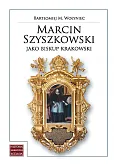 Marcin Szyszkowski jako biskup krakowski (1616-1630)