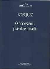 O pocieszeniu jakie daje filozofiaSewerynus Boecjusz Anicjusz Manliusz O pocieszeniu jakie daje filozofiaSewerynus Boecjusz Anicjusz Manliusz