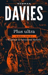 Plus ultra. Sięgaj dalej. Wyprawa na,Norman Davies