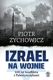 Izrael na wojnie 100 lat konfliktu z Palestyńczykami
