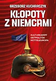Kłopoty z Niemcami Kulturkampf Ostpolitik Mitteleuropa Kłopoty z Niemcami Kulturkampf Ostpolitik Mitteleuropa