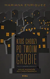 Ktoś chodzi po twoim grobieMariana Enriquez