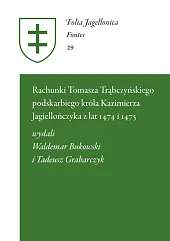 Rachunki Tomasza Trąbczyńskiego podskarbiego króla Kazimierza Jagiellończyka