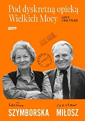 Pod dyskretną opieką Wielkich Mocy. Listy,Wisława Szymborska Pod dyskretną opieką Wielkich Mocy. Listy,Wisława Szymborska