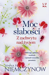 Moc słabościH.Anna Niemczynow Moc słabościH.Anna Niemczynow