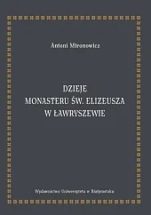 Dzieje monasteru św. Elizeusza w ŁawryszewieAntoni Mironowicz
