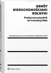 Obrót nieruchomościami rolnymi. Praktyczny poradnik do transakcji M&A [PRZEDSPRZEDAŻ]