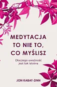 Medytacja to nie to, co myślisz Medytacja to nie to, co myślisz