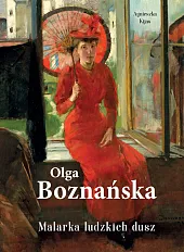 Olga Boznańska Malarka ludzkich duszAgnieszka Kijas Olga Boznańska Malarka ludzkich duszAgnieszka Kijas