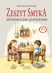 Ortograficzne uzupełnianki Zeszyt SmykaKatarzyna Michalec