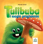 Tulibuba i magia przytulaniaMarek Anioł