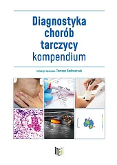 Diagnostyka chorób tarczycy kompendiumTomasz Bednarczuk
