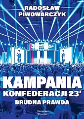 Kampania Konfederacji 23. Brudna prawda Kampania Konfederacji 23. Brudna prawda