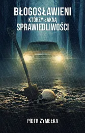 Błogosławieni, którzy łakną sprawiedliwościPiotr Żymełka Błogosławieni, którzy łakną sprawiedliwościPiotr Żymełka