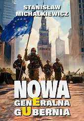 Nowa Generalna GuberniaStanisław Michalkiewicz Nowa Generalna GuberniaStanisław Michalkiewicz