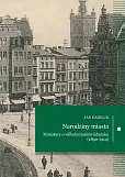 Narodziny miasta Miniatury o wilhelmińskim Gdańsku (1890-1914) Narodziny miasta Miniatury o wilhelmińskim Gdańsku (1890-1914)