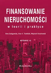 Finansowanie nieruchomości w teorii i praktyceAnna Szelągowska Finansowanie nieruchomości w teorii i praktyceAnna Szelągowska