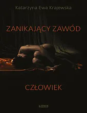Zanikający Zawód CzłowiekEwa Krajewska Katarzyna