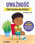 Uważność Ćwiczenia dla dzieci w wieku 5-7 lat Uważność Ćwiczenia dla dzieci w wieku 5-7 lat