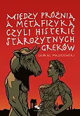 Między próżnią a metafizyką czyli histerie starożytnych Greków Między próżnią a metafizyką czyli histerie starożytnych Greków