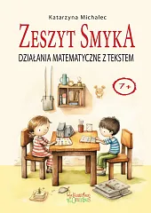 Działania matematyczne z tekstem Zeszyt SmykaKatarzyna Michalec