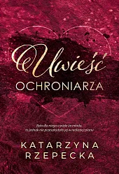 Uwieść ochroniarzaKatarzyna Rzepecka