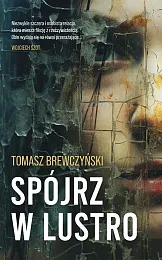 Spójrz w lustroTomasz Brewczyński Spójrz w lustroTomasz Brewczyński