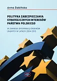 Polityka zabezpieczania strategicznych interesów państwa polskiego w zakresie dystrybucji środków unijnych w latach 2004-2019