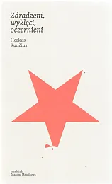 Zdradzeni, wyklęci, oczernieniHerkus Kuncius Zdradzeni, wyklęci, oczernieniHerkus Kuncius