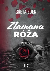 Złamana różaGreta Eden