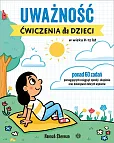 Uważność Ćwiczenia dla dzieci w wieku 8-12 lat Uważność Ćwiczenia dla dzieci w wieku 8-12 lat