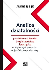 Analiza działalności powiatowych komisji bezpieczeństwa i,Andrzej Sęk
