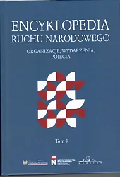 Encyklopedia Ruchu Narodowego. Organizacje, wydarzenia, pojęcia,zbiorowa Praca