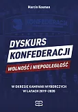 Dyskurs Konfederacji Wolność i Niepodległość w okresie kampanii wyborczych w latach 2019-2020