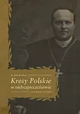 Kresy Polskie w niebezpieczeństwie Pod wozem i na wozie