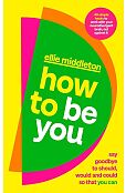 How to be You How to be You