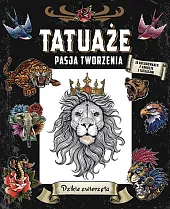 Tatuaże. Pasja tworzenia. Dzikie zwierzętazbiorowa Praca