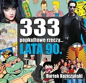 333 popkultowe rzeczy lata 90Bartek Koziczyński