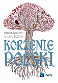 Korzenie Polski Korzenie Polski