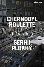 Chernobyl RouletteSerhii Plokhy