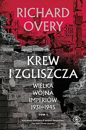 Krew i zgliszcza. Wielka wojna imperialna 1931-1945. Tom 1