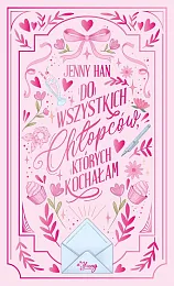 Do wszystkich chłopców, których kochałam.Jenny Han