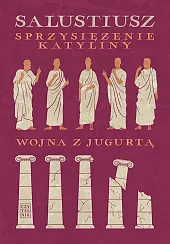 Sprzysiężenie Katyliny Wojna z JugurtąGajus Salustiusz Krispus Sprzysiężenie Katyliny Wojna z JugurtąGajus Salustiusz Krispus