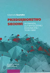 Przedsiębiorstwo sieciowe wyzwaniem dla współczesnej ekonomicznej,Katarzyna Szortyka