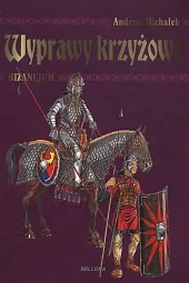 Wyprawy krzyżowe BizancjumAndrzej Michałek