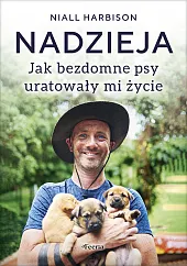 Nadzieja. Jak bezdomne psy uratowały mi,Niall Harbison