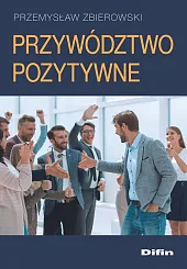 Przywództwo pozytywnePrzemysław Zbierowski Przywództwo pozytywnePrzemysław Zbierowski