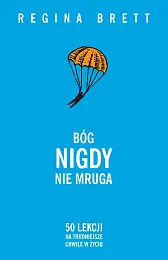 Bóg nigdy nie mruga 50 lekcji,Regina Brett Bóg nigdy nie mruga 50 lekcji,Regina Brett