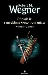 Wschód - Zachód. Opowieści z meekhańskiego,M.Robert Wegner